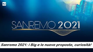 Sanremo 2021 i Big e le nuove proposte curiosità [upl. by Colston25]