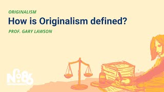 How is Originalism Defined No 86 LECTURE [upl. by Eittam]