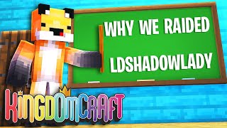 Why We Raided LDShadowlady  Minecraft Kingdomcraft 59 [upl. by Cirdahc]