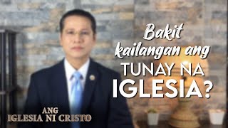 Bakit Kailangan Ang Tunay Na Iglesia  Ang Iglesia Ni Cristo [upl. by Moreville]