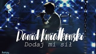 Dawid Kwiatkowski  Dodaj mi sił Tekst [upl. by Oiluarb]