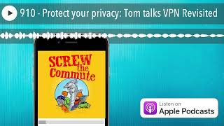 910  Protect your privacy Tom talks VPN Revisited [upl. by Bria]