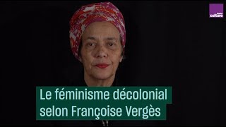 Le féminisme décolonial selon Françoise Vergès [upl. by Petigny662]