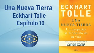 Eckhart Tolle Una Nueva Tierra  Capítulo 10  Taller de lectura Plenamente [upl. by Smoht271]