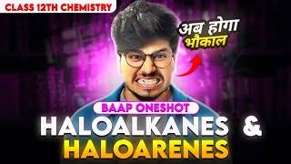 HALOALKANE AND HALOARENES ONE SHOT CLASS 12TH CHEMISTRY 🔥 CLASS 12TH ORGANIC CHEMISTRY ONE SHOT [upl. by Viole500]