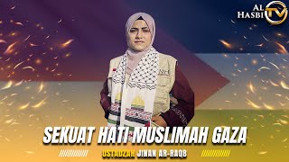 🔴 SEKUAT HATI MUSLIMAH G4Z4  USTADZAH JINAN ARRAQB [upl. by Matthias671]