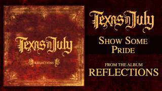 Texas In July  Show Some Pride Reflections OUT NOW [upl. by Lyram]