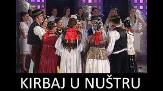 Lijepom našom  Kirbaj u Nuštru [upl. by Bjorn]