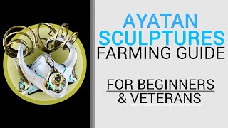 Ayatan Sculpture farming Guide  For Newcomers and Veterans [upl. by Rosie]