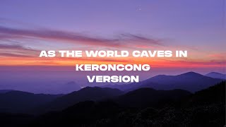 AS THE WORLD CAVES IN KERONCONG VERSI FULL [upl. by Odragde331]