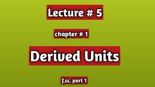 Derived units and their explanation in Urdu Hindi chapter1class 11 [upl. by Moth125]