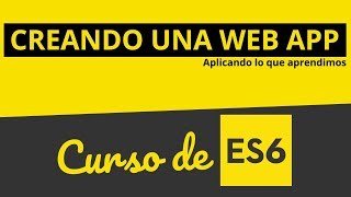 Curso de ES6 Javascript 12  Creando una app simple con ES6 [upl. by Peppard]