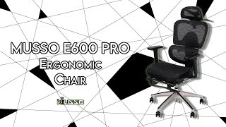 MUSSO E600 PRO Ergonomic Chair  Unboxing Assembly amp Review [upl. by Paul]