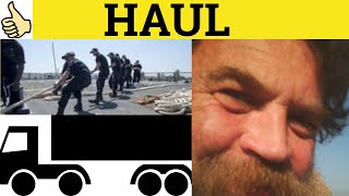 🔵 Haul Haulier Haulage Short Haul Long Haul  Haul Meaning  Haul Examples  Haul Defined [upl. by Hannavahs]