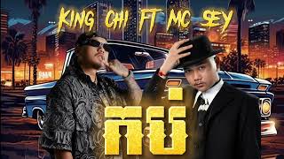 KOB កប់​ KING CHI FT MC SEY បទថ្មី​ [upl. by Alik]