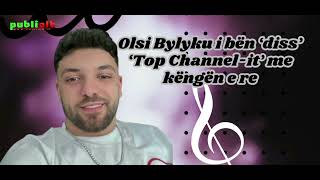 Olsi Bylyku i bën ‘diss’ ‘Top Channelit’ me këngën e re [upl. by Charisse]