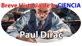 Paul Dirac El Genio que Predijo la Antimateria  Breve Historia de la Ciencia [upl. by Retsev]