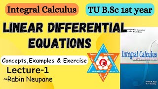 Linear Differential Equations  L1  Integral Calculus  TU BSc 1st Year [upl. by Sgninnej]