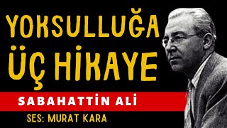 Sabahattin Ali Hikayeleri quotYoksulluğu Anlatan Üç Ayrı Hikayequot Türk Edebiyatından Sesli Kitaplar [upl. by Mera]