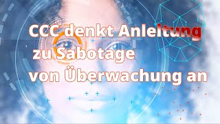 CCC denkt Anleitung zu Sabotage von Überwachung an [upl. by Cirri]