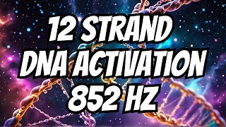 12 strand DNA Activation  852Hz [upl. by Avlis]