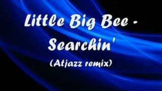 Little Big Bee  Searchin Atjazz remix [upl. by Atteroc351]