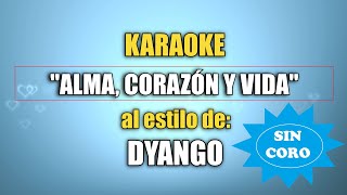 VLG Karaoke DYANGO  ALMA CORAZÓN Y VIDA Sin coro [upl. by Tobit577]