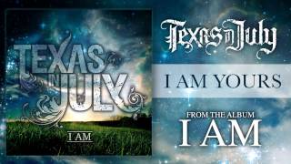 Texas In July  I Am Yours I AM VERSION [upl. by Wyck]