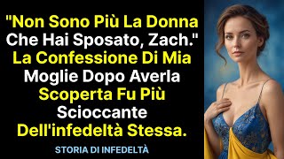 quotNon sono più la donna che hai sposato Zachquot La confessione di mia moglie fu più scioccante di [upl. by Aliwt]