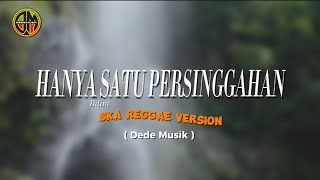 HANYA SATU PERSINGGAHAN  iklim  cover  Ska Reggae Version [upl. by Alekin]