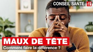 Maux de tête  comment faire la différence [upl. by Einobe]