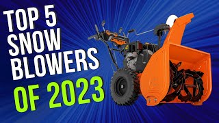 Top 5 BEST Snow Blowers of 2023 [upl. by Llevrac448]