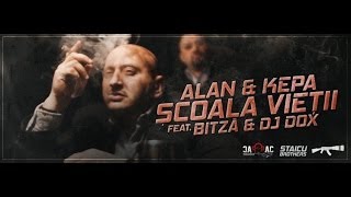 ALAN amp KEPA  Scoala Vietii feat Bitză amp Dj Dox  Videoclip Oficial [upl. by Rider]