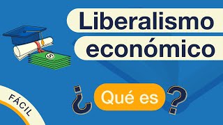 ¿Qué es el LIBERALISMO ECONÓMICO  Explicación BREVE 🎓 [upl. by Lumpkin]