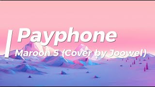 Maroon 5  Payphone Lyrics Cover by Joowel [upl. by Uhn]