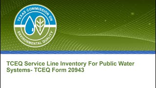 TCEQ Service Line Inventory for Public Water Systems Using Form 20943 [upl. by Lehcim]