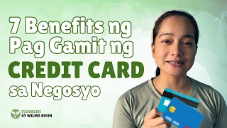 7 Benefits ng Pag Gamit ng Credit Card sa Negosyo [upl. by Goodman]