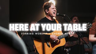 Here at Your Table  Stirring Worship Andrew Aitken [upl. by Ahsinor]