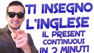 IL PRESENT CONTINUOUS IN 2 MINUTI  LEZIONE 19 DEL MIGLIOR CORSO INGLESE ONLINE [upl. by Tebazile]