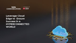 Leverage Cloud Edge to Ensure Success in a HYPERCONNECTED WORLD [upl. by Rothmuller]