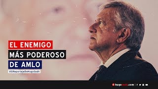 El enemigo más poderoso de López Obrador ElReportajedeHugoSadh [upl. by Adnilev]