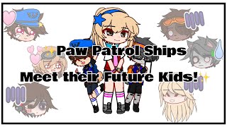 ✨Paw Patrol Ships Meet their Future Kids✨ FT Ratie Skase amp Zucky  Paw patrol  Chaotic Person [upl. by Dev923]