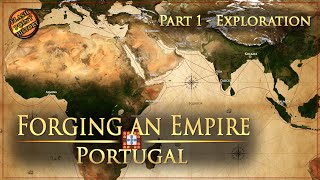 Forging an Empire  The Portuguese Empire  Part 1 Exploration [upl. by Eeliram]