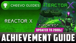 Reactor X  Achievement Guide Free Update UPDATED TO 2000G [upl. by Paver87]