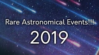 Rare Astronomical Events of 2019 Dont miss them [upl. by Ennail]