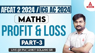 AFCATICG AC 2024  AFCATICG AC Maths  Profit amp Loss  Part3   Maths Preparation by Ankit Sir [upl. by Danya334]