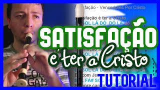 SATISFAÇÃO É TER A CRISTO  Corinhos  Tutorial com notas na tela flauta doce [upl. by Isabelle]