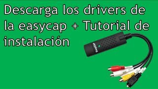 DESCARGAR DRIVERS ORIGINALES DE EASYCAP  TUTORIAL DE INSTALACIÓN [upl. by Dleifrag270]