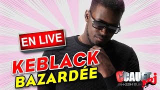 Bazardée  KeBlack  Live  C’Cauet sur NRJ [upl. by Murphy753]