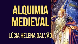 A ALQUIMIA NA IDADE MÉDIA  ´Lúcia Helena Galvão [upl. by Milore698]